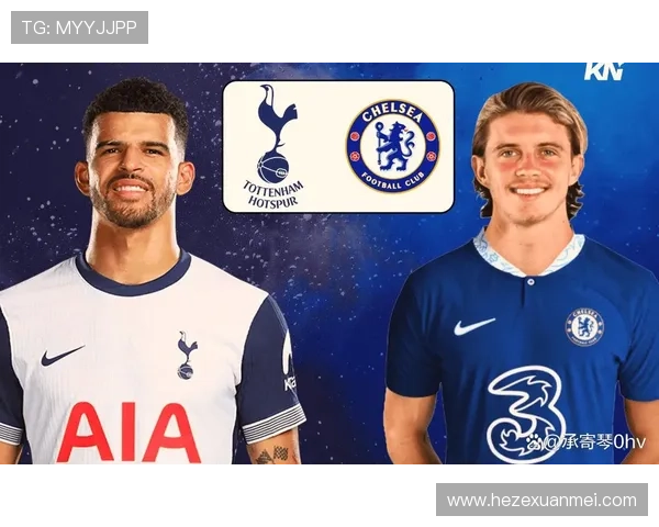 热刺与切尔西表现稳定,伦敦德比前景值得关注 热刺与切尔西表现稳定,伦敦德比前景值得关注